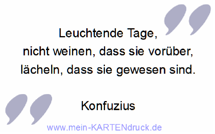 Trauerspruch von Konfuzius: Leuchtende Tage, nicht weinen, lächeln