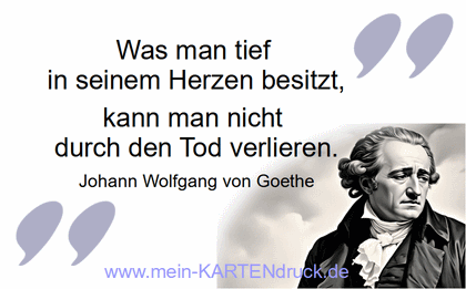 Goethe: Was man tief in seinem Herzen besitzt