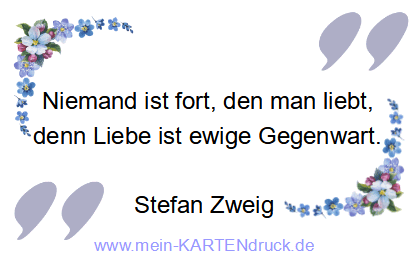 Trauerspruch von Stefan Zweig: .. Liebe ist ewige Gegenwart