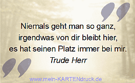 Trauerspruch von Trude Herr: Niemals geht man so ganz, ergendwas bleibt