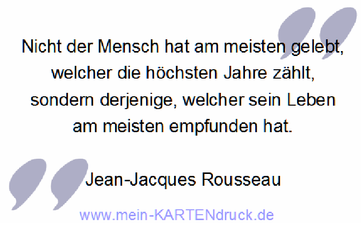 Trauerspruch von Rousseau: Nicht der Mensch hat am meisten gelebt...