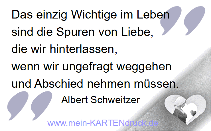 Trauerspruch von Schweitzer: Das einzig Wichtige sind Spuren von Liebe