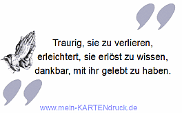 Trauerspruch: Traurig sie zu verlieren, erleichtert..., dankbar...