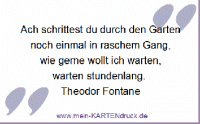 Trauerspruch von Fontane: Ach schrittest du durch den Garten