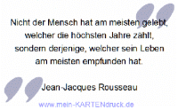 Trauerspruch von Rousseau: Nicht der Mensch hat am meisten gelebt...